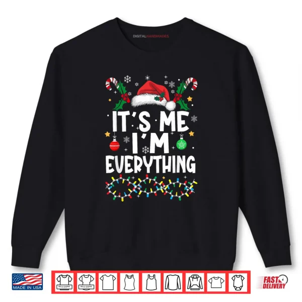 I Have Everything I Want for Christmas Its Me I'm Everything Shirt 1 Sweatshirt I Have Everything I Want for Christmas Its Me Im Everything Shirt