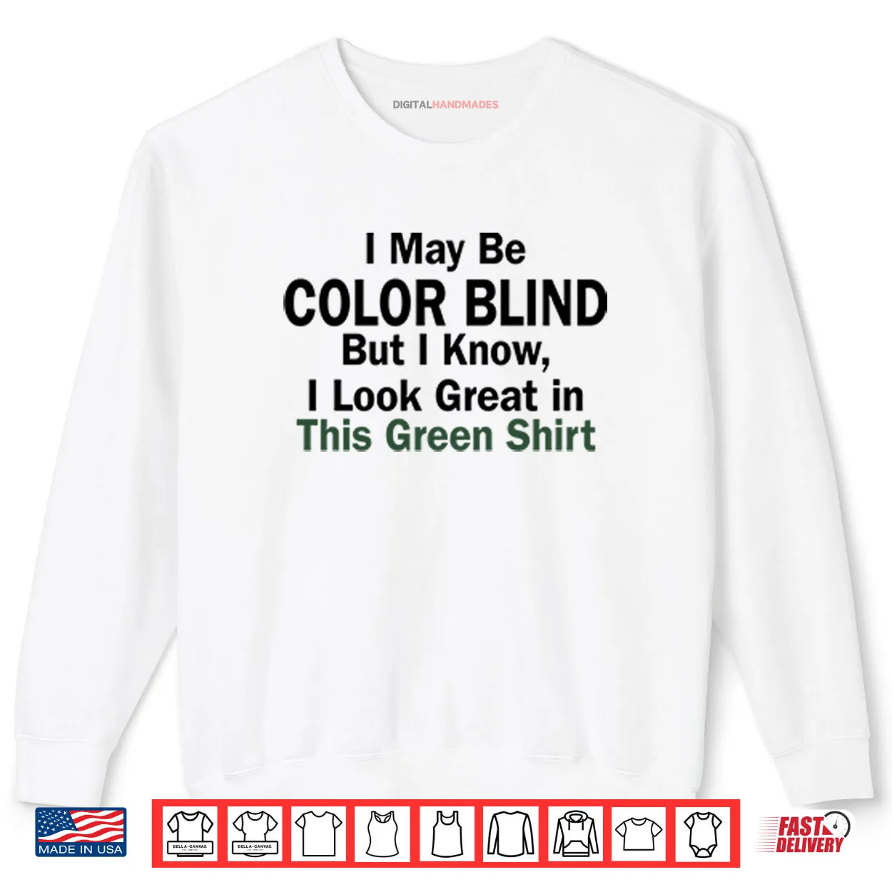 I May Be Color Blind But I Know I Look Green In This Green Shirt I May Be Color Blind But I Know I Look Green In This Green Shirt
