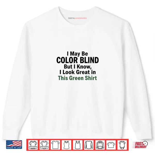 Sweatshirt I May Be Color Blind This Green Shirt Irony Shirt