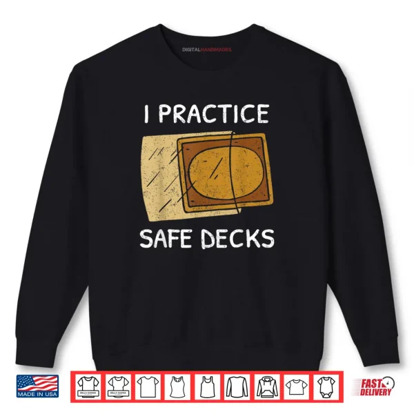 Sweatshirt I Practice Safe Decks Trading Card Game Pun Humor Shirt