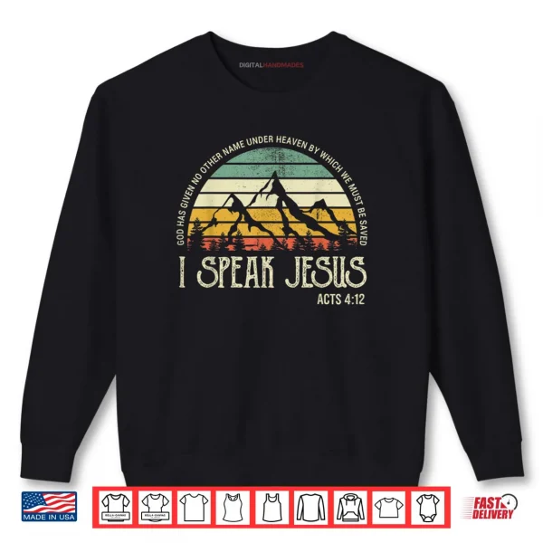 Sweatshirt I Speak to Jesus Christ Faith Christians Bible Motivational Shirt