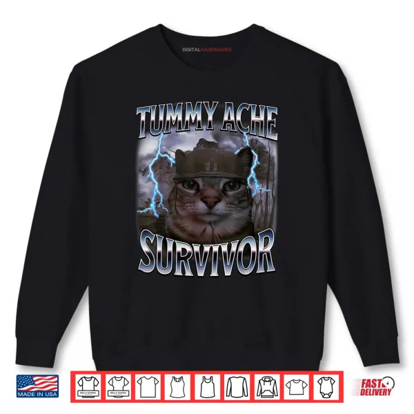 I Survived Today's Tummy Ache Funny Silly Cat Meme Shirt 1 Sweatshirt I Survived Todays Tummy Ache Funny Silly Cat Meme Shirt