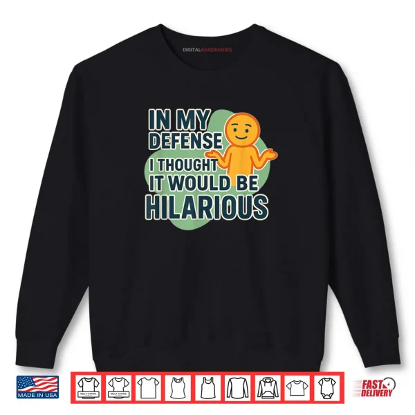 Sweatshirt I Swear It was Gonna Be Funny Shirt