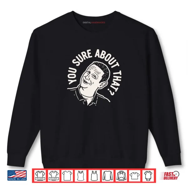 Sweatshirt I Think You Should Leave Sure About That Shirt