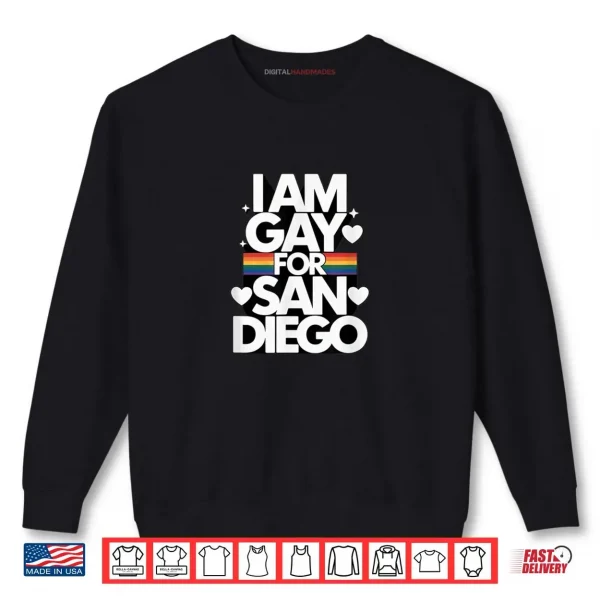 Sweatshirt I am Gay for San Diego Pride Rainbow Design for LGBTQ Shirt