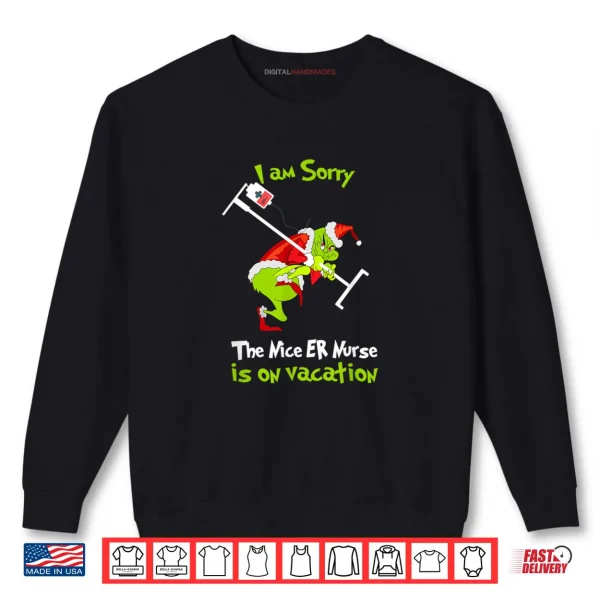 Sweatshirt I am Sorry Nice Emergency Nurse ER Christmas is On Vacation Shirt