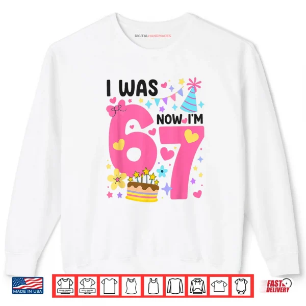 Sweatshirt I was 6 Now Im 7 Year Old Birthday 7th 67 Shirt