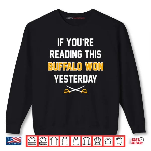 Sweatshirt If Youre Reading This Buffalo Won Yesterday Shirt