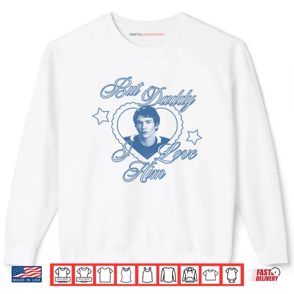 Sweatshirt Ilya Rozanov But Daddy I Love Him Shirt