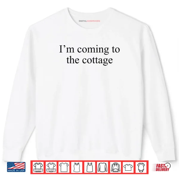 Sweatshirt Im Coming to The Cottage Funny Saying Shirt