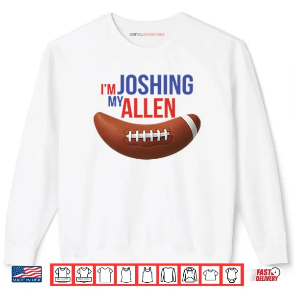 Sweatshirt Im Joshing My Allen Shirt