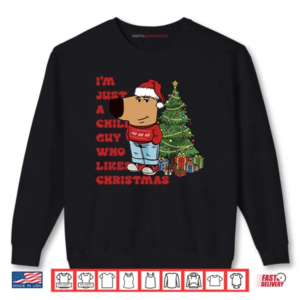 Sweatshirt Im Just A Chill Guy Who Likes Christmas Shirt 1