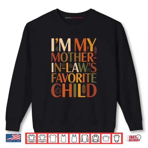 Sweatshirt Im My Mother in Laws Favorite Child Fall Thanksgiving Typo Shirt