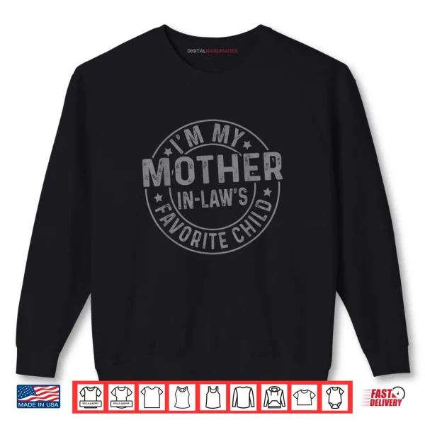 Sweatshirt Im My Mother in Laws Favorite Child Family Humor Shirt