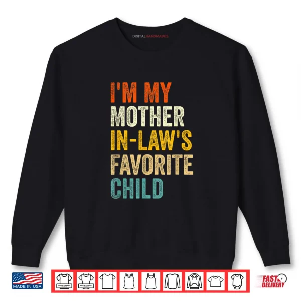 Sweatshirt Im My Mother in Laws Favorite Child Funny Parent Family Shirt