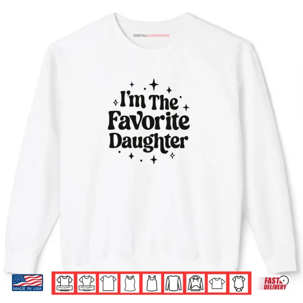 Sweatshirt Im The Favorite Daughter Family Shirt