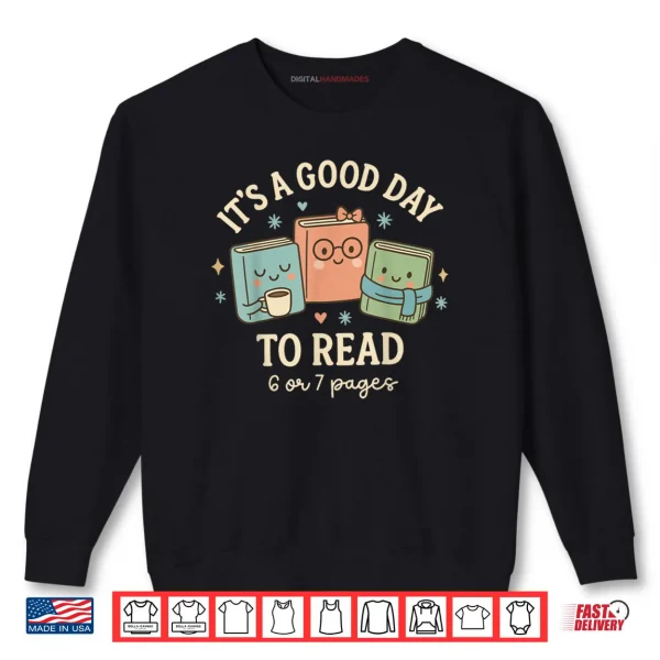 Sweatshirt Its A Good Day to Read 6 or 7 Pages Six Seven Meme Reading Shirt