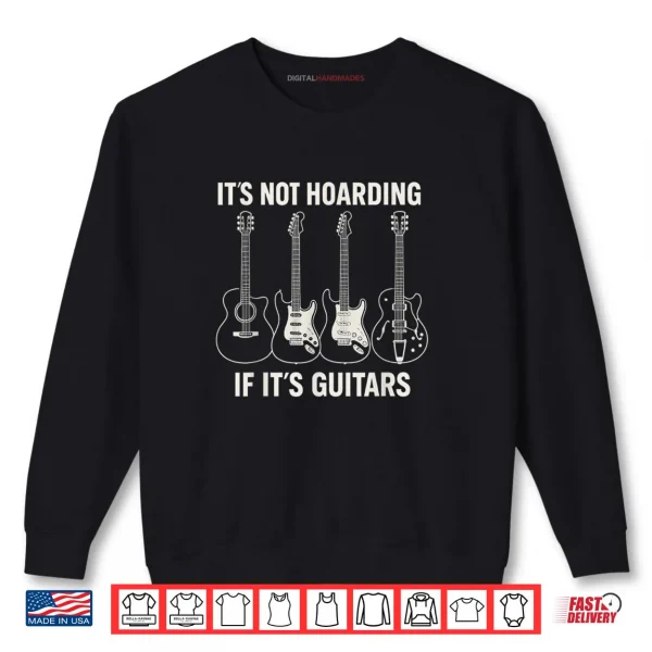 Sweatshirt Its Not Hoarding If Its Guitars Fathers Day Shirt