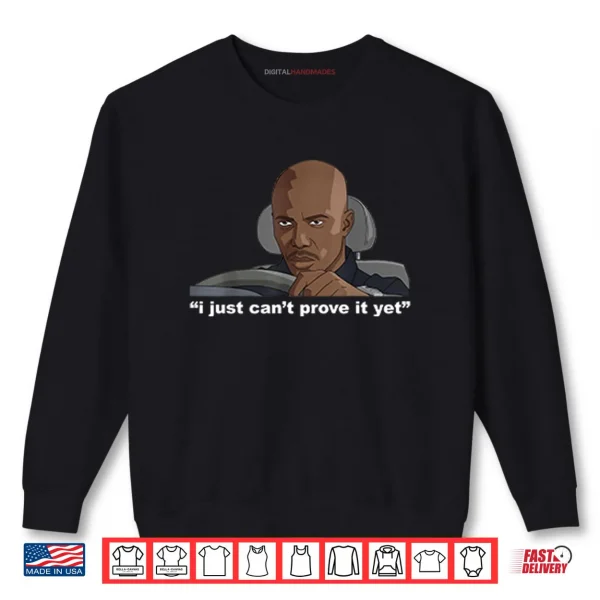 Sweatshirt James Doakes I Just Cant Prove It Yet Shirt