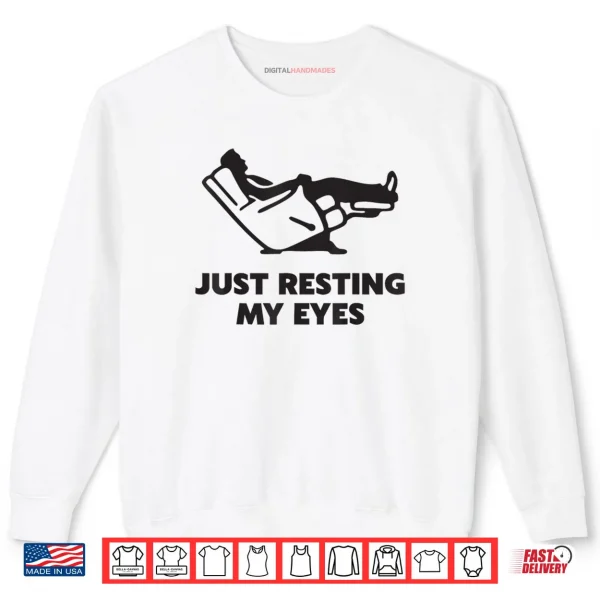 Just Resting My Eyes Funny Recliner Dad Father's Day Shirt 1 Sweatshirt Just Resting My Eyes Funny Recliner Dad Fathers Day Shirt