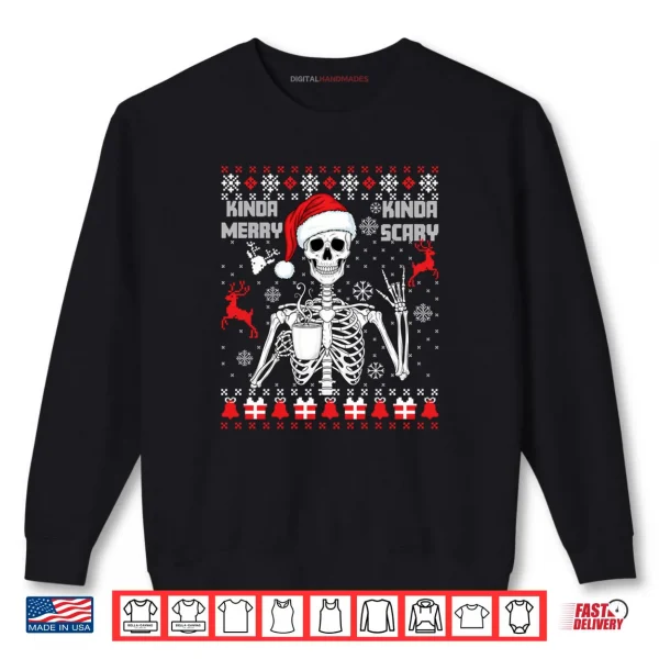 Sweatshirt Kinda Merry Kinda Scary Skeleton Ugly Christmas Sweater Shirt