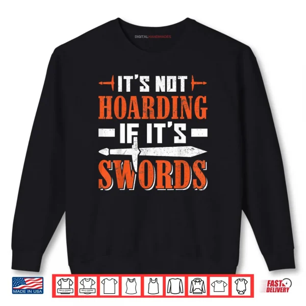 Sweatshirt LARP Live Action Role Play Not Hoarding If Its Swords Shirt