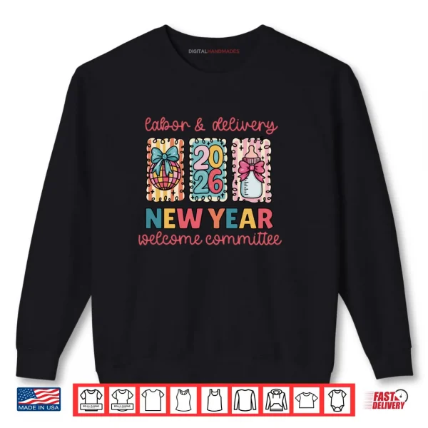 Sweatshirt Labor Delivery 2026 New Year Welcome Committee Shirt