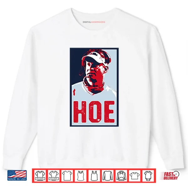Lane Kiffin Hoe Hope Shirt 1 Sweatshirt Lane Kiffin Hoe Hope Shirt