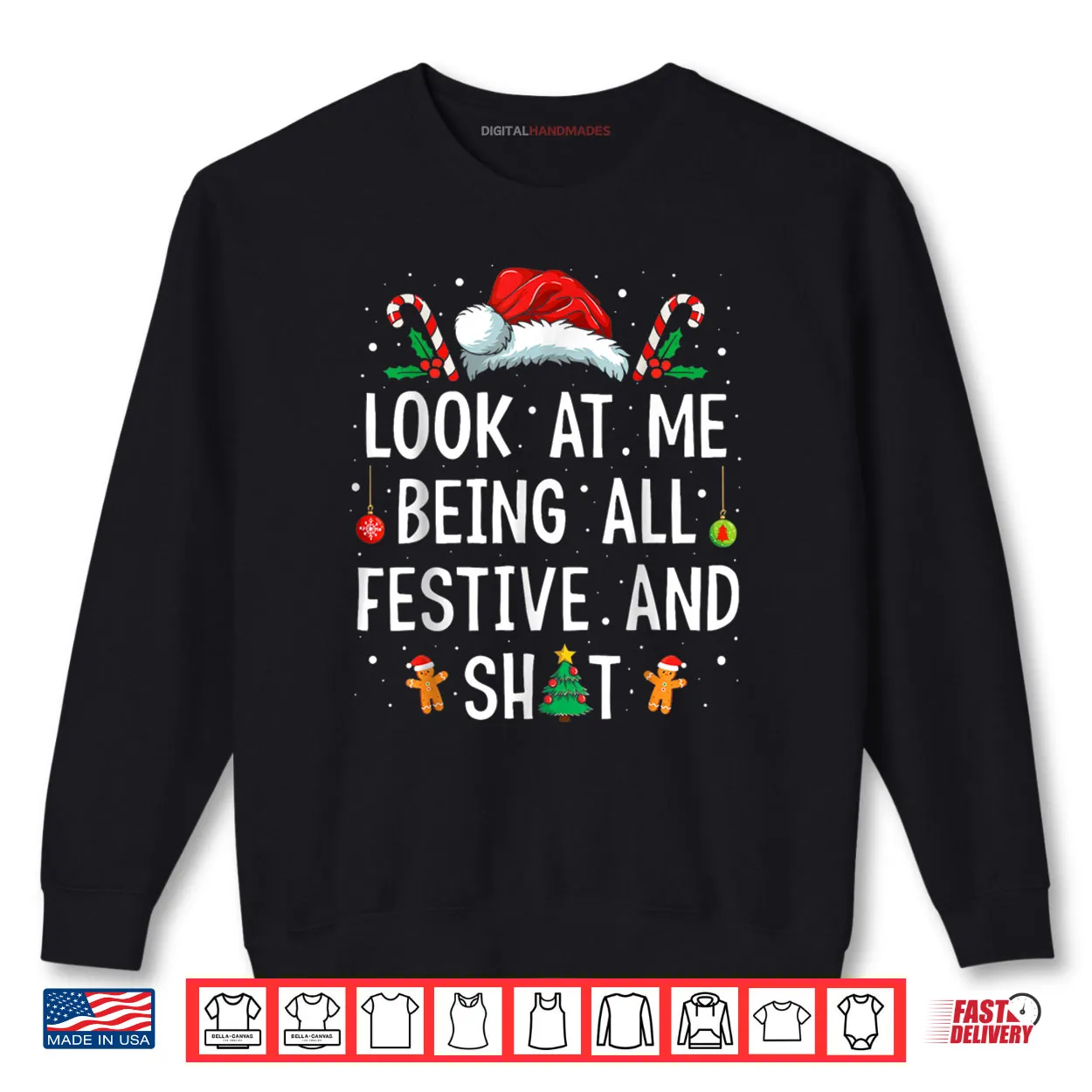Look at Me Being All Festive and Shit Funny Christmas Shirt Look at Me Being All Festive and Shit Funny Christmas Shirt
