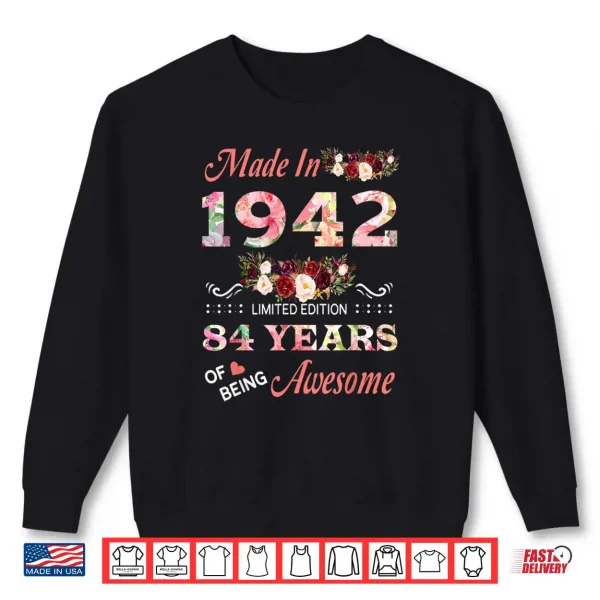 Sweatshirt Made in 1942 84 Year of Being Awesome Floral Birthday Shirt
