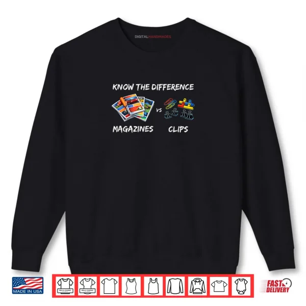 Sweatshirt Magazines vs Clips Know The Difference Shirt