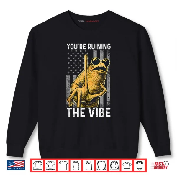 Marcus The Worm You're Ruining The Vibe American Flag Shirt 1 Sweatshirt Marcus The Worm Youre Ruining The Vibe American Flag Shirt