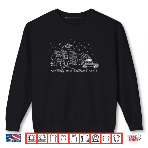 Sweatshirt Mentally in A Hallmark Movie Vibes Shirt