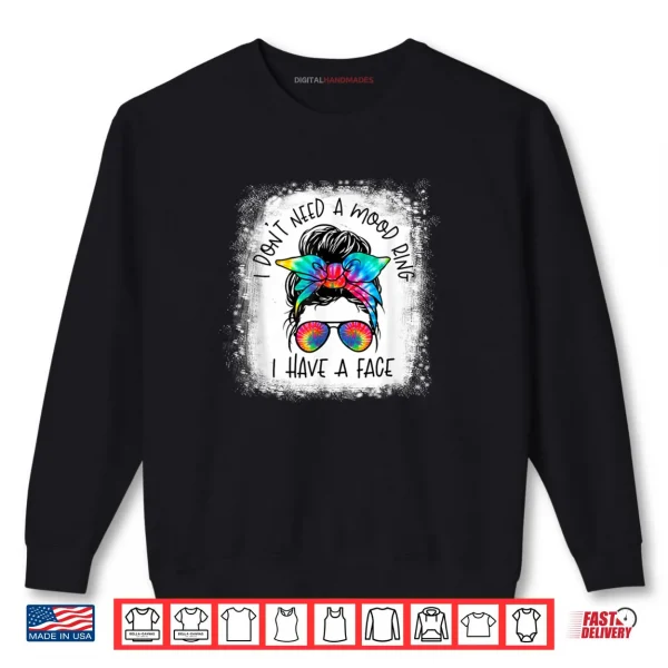 Messy Bun Retro I Don't Need A Mood Ring I Have A Face Shirt 1 Sweatshirt Messy Bun Retro I Dont Need A Mood Ring I Have A Face Shirt