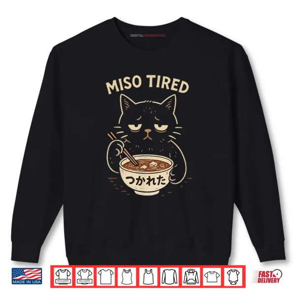 Miso Tired Cat Japanese Pun Ramen Humor Shirt 1 Sweatshirt Miso Tired Cat Japanese Pun Ramen Humor Shirt