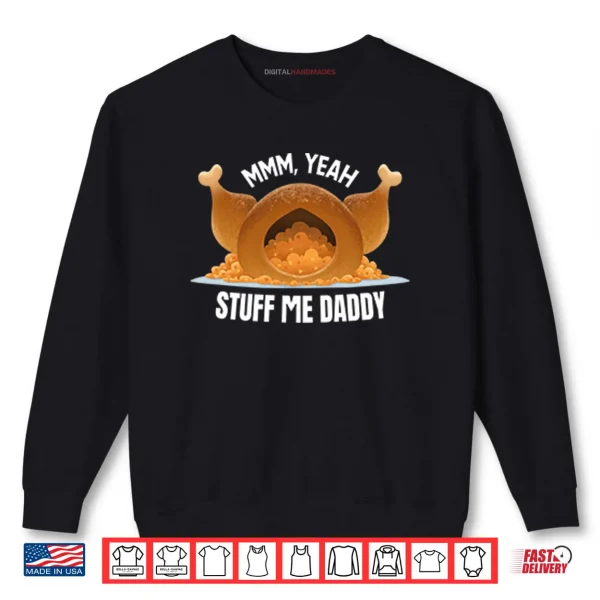 Sweatshirt Mmm Yeah Stuff Me Daddy Thanksgiving Shirt