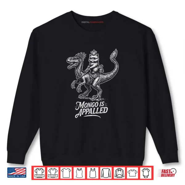 Sweatshirt Mongo Is Appalled Princess Cat Riding Dinosaur Shirt