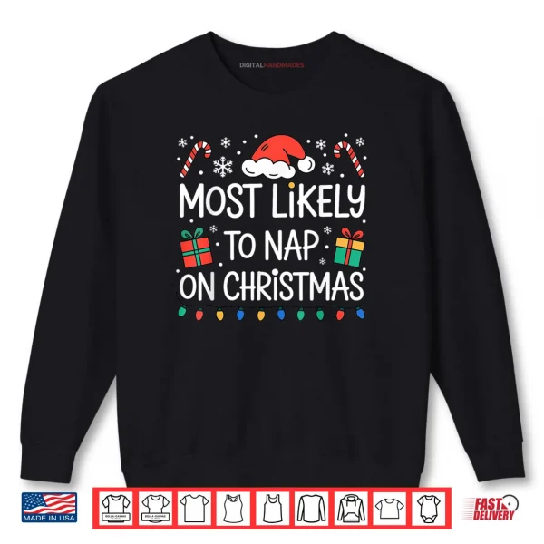 Most Likely to Nap On Christmas Shirt 1 Sweatshirt Most Likely to Nap On Christmas Shirt