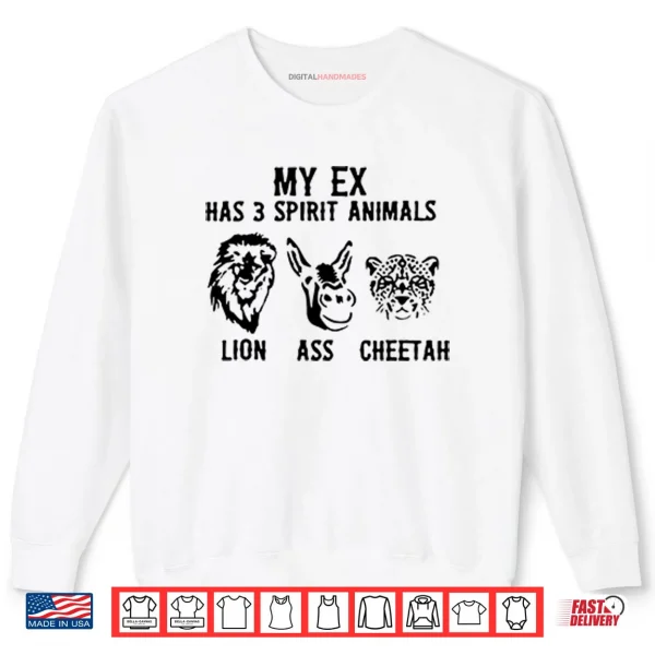Sweatshirt My Ex Has 3 Spirit Animals Lion Ass Cheetah Shirt 1