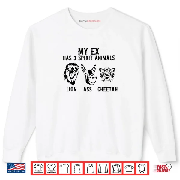 Sweatshirt My Ex Has 3 Spirit Animals Lion Ass Cheetah Shirt