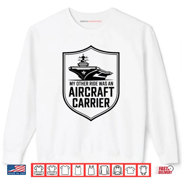 Sweatshirt My Other Ride Was An Aircraft Carrier Shirt 1