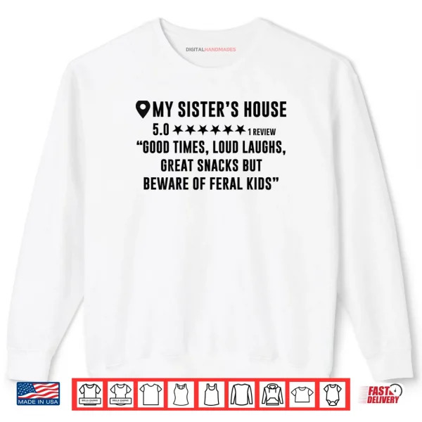 Sweatshirt My Sisters House Review Good Times Loud Laughs Funny Shirt