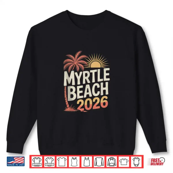 Sweatshirt Myrtle Beach Vacation 2026 Friends Group Trip South Carolina Shirt