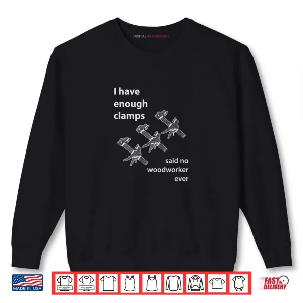 Sweatshirt Never Enough Clamps Shirt