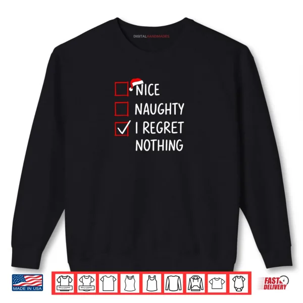Sweatshirt Nice Naughty I Regret Nothing Christmas List Santa Claus Shirt 1