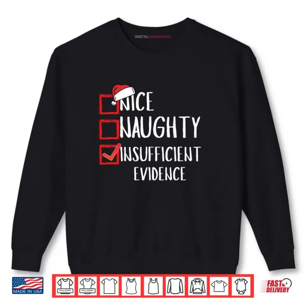 Sweatshirt Nice Naughty Insufficient Evidence Christmas List Santa Xmas Shirt