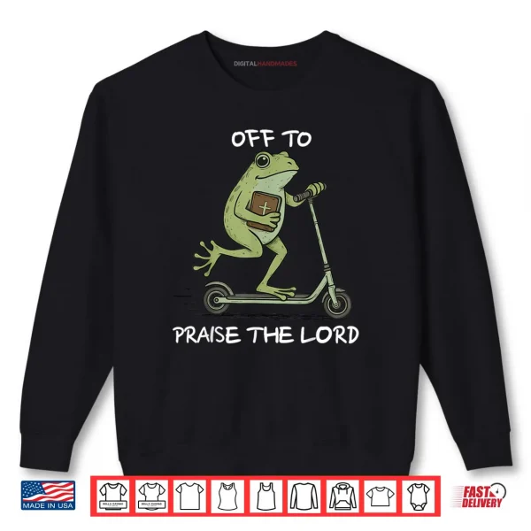 Sweatshirt Off to Praise The Lord Christian Shirt