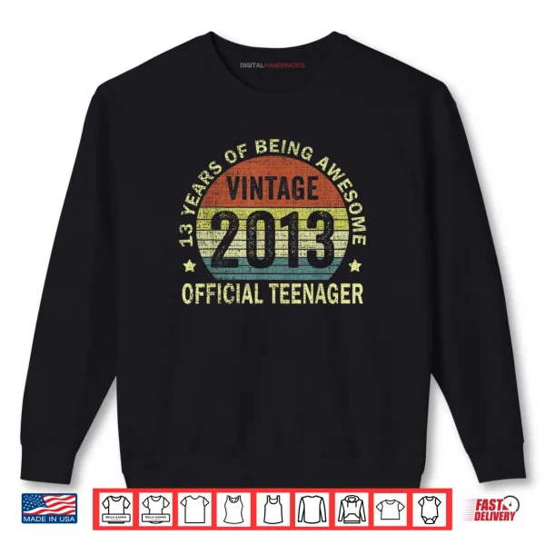 Official Teenager Awesome Since 2013 13th Birthday Shirt 1 Sweatshirt Official Teenager Awesome Since 2013 13th Birthday Shirt