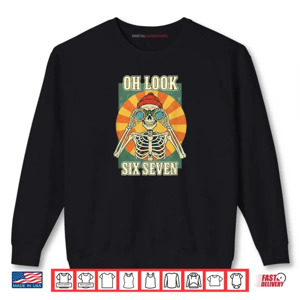 Oh Look Six Seven Funny Skeleton Binoculars Retro Shirt 1 Sweatshirt Oh Look Six Seven Funny Skeleton Binoculars Retro Shirt