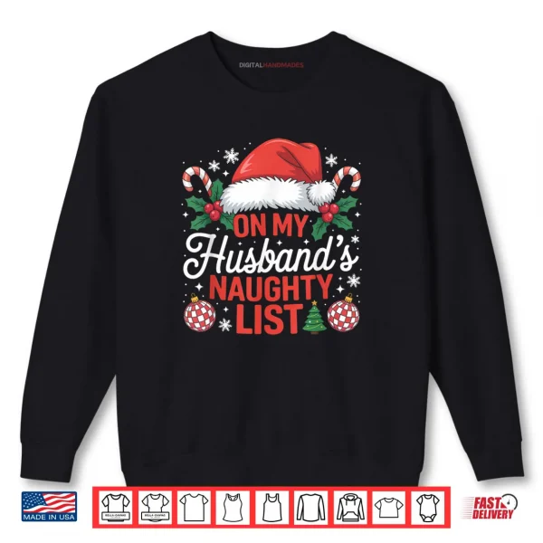 On My Husbands Naughty List Christmas Shirt 1 Sweatshirt On My Husbands Naughty List Christmas Shirt